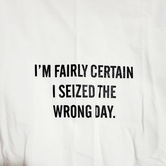 Tea Towel Funny Sayings "I'm fairly certain I sized the wrong day" 🆕️✨️ - Picture 3 of 5